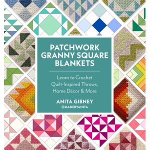 Quarto Publishing Group USA Inc Patchwork Granny Square Blankets : Learn To Crochet Quilt-Inspired Throws, Home Decor & More Quarto Publishing Group USA Inc Patchwork Granny Square Blankets : Learn To Crochet Quilt-Inspired Throws, Home Decor & More