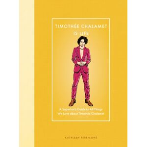 Quarto Publishing Group USA Inc Timothee Chalamet Is Life : A Superfan’s Guide To All Things We Love About Timothee Chalamet Quarto Publishing Group USA Inc Timothee Chalamet Is Life : A Superfan’s Guide To All Things We Love About Timothee Chalamet