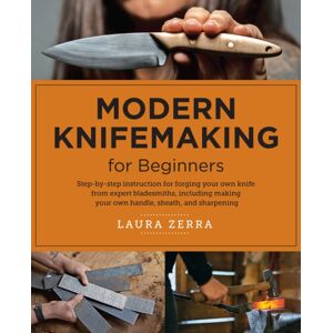 New Shoe Press Modern Knifemaking For Beginners : Step-By-Step Instruction For Forging Your Own Knife From Expert Bladesmiths, Including Making Your Own Handle, Sheath, And Sharpening New Shoe Press Modern Knifemaking For Beginners : Step-By-Step Instruction For Forging Your Own Knife From Expert Bladesmiths, Including Making Your Own Handle, Sheath, And Sharpening