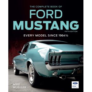 Quarto Publishing Group USA Inc The Complete Book Of Ford Mustang, Fifth Edition : Every Model Since 1964 1/2 Quarto Publishing Group USA Inc The Complete Book Of Ford Mustang, Fifth Edition : Every Model Since 1964 1/2