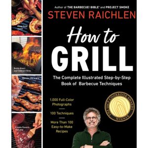 Workman Publishing How To Grill : The Complete Illustrated Book Of Barbecue Techniques, A Barbecue Bible! Cookbook Workman Publishing How To Grill : The Complete Illustrated Book Of Barbecue Techniques, A Barbecue Bible! Cookbook