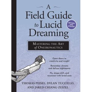 Workman Publishing A Field Guide To Lucid Dreaming : Mastering The Art Of Oneironautics Workman Publishing A Field Guide To Lucid Dreaming : Mastering The Art Of Oneironautics