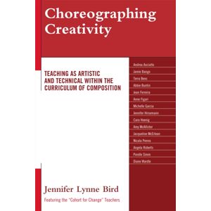 University Press of America Choreographing Creativity : Teaching As Artistic And Technical Within The Curriculum Of Composition University Press of America Choreographing Creativity : Teaching As Artistic And Technical Within The Curriculum Of Composition
