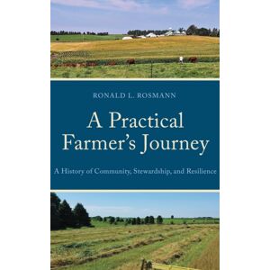 University Press of America A Practical Farmer’s Journey : A History Of Community, Stewardship, And Resilience University Press of America A Practical Farmer’s Journey : A History Of Community, Stewardship, And Resilience