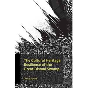 University Press of America The Cultural Heritage Resilience Of The Great Dismal Swamp University Press of America The Cultural Heritage Resilience Of The Great Dismal Swamp