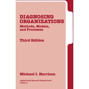 SAGE Publications Inc Diagnosing Organizations : Methods, Models, And Processes SAGE Publications Inc Diagnosing Organizations : Methods, Models, And Processes