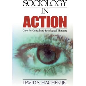 SAGE Publications Inc Sociology In Action : Cases For Critical And Sociological Thinking SAGE Publications Inc Sociology In Action : Cases For Critical And Sociological Thinking