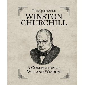 Running Press The Quotable Winston Churchill : A Collection Of Wit And Wisdom Running Press The Quotable Winston Churchill : A Collection Of Wit And Wisdom