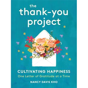 Running Press,U.S. The Thank-You Project : Cultivating Happiness One Letter Of Gratitude At A Time Running Press,U.S. The Thank-You Project : Cultivating Happiness One Letter Of Gratitude At A Time