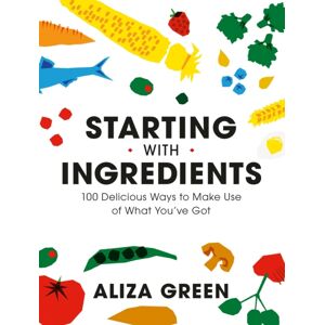 Running Press,U.S. Starting With Ingredients : 100 Delicious Ways To Make Use Of What You'Ve Got Running Press,U.S. Starting With Ingredients : 100 Delicious Ways To Make Use Of What You'Ve Got