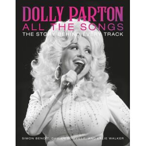 Running Press,U.S. Dolly Parton All The Songs : The Story Behind Every Track Running Press,U.S. Dolly Parton All The Songs : The Story Behind Every Track