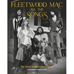 Running Press,U.S. Fleetwood Mac All The Songs : The Story Behind Every Track Running Press,U.S. Fleetwood Mac All The Songs : The Story Behind Every Track
