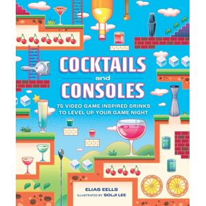 Running Press,U.S. Cocktails And Consoles : 75 Video Game-Inspired Drinks To Level Up Your Game Night Running Press,U.S. Cocktails And Consoles : 75 Video Game-Inspired Drinks To Level Up Your Game Night