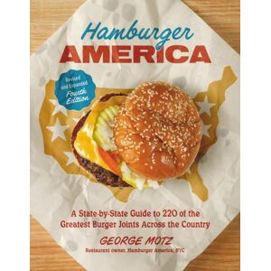 Running Press,U.S. Hamburger America (Revised And Expanded Fourth Edition) : A State-By-State Guide To 220 Of The Greatest Burger Joints Across The Country Running Press,U.S. Hamburger America (Revised And Expanded Fourth Edition) : A State-By-State Guide To 220 Of The Greatest Burger Joints Across The Country