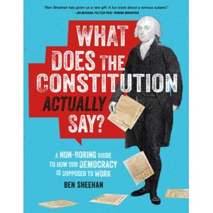 Running Press,U.S. What Does The Constitution Actually Say? : A Non-Boring Guide To How Our Democracy Is Supposed To Work Running Press,U.S. What Does The Constitution Actually Say? : A Non-Boring Guide To How Our Democracy Is Supposed To Work