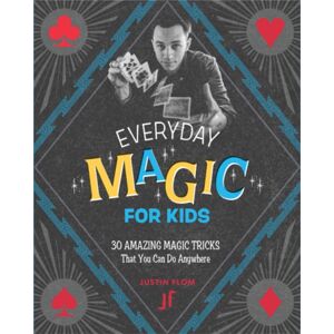 Running Press,U.S. Everyday Magic For Kids : 30 Amazing Magic Tricks That You Can Do Anywhere Running Press,U.S. Everyday Magic For Kids : 30 Amazing Magic Tricks That You Can Do Anywhere
