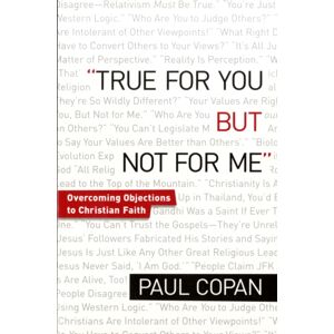 Baker Publishing Group True For You, But Not For Me – Overcoming Objections To Christian Faith Baker Publishing Group True For You, But Not For Me – Overcoming Objections To Christian Faith