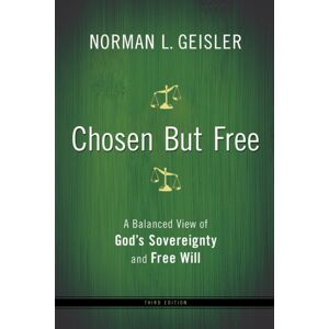 Baker Publishing Group Chosen But Free – A Balanced View Of God`S Sovereignty And Free Will Baker Publishing Group Chosen But Free – A Balanced View Of God`S Sovereignty And Free Will
