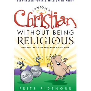 Baker Publishing Group How To Be A Christian Without Being Religious Baker Publishing Group How To Be A Christian Without Being Religious