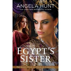 Baker Publishing Group Egypt`S Sister – A Novel Of Cleopatra Baker Publishing Group Egypt`S Sister – A Novel Of Cleopatra