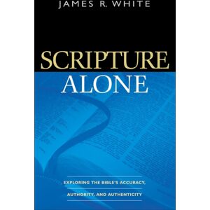 Baker Publishing Group Scripture Alone – Exploring The Bible`S Accuracy, Authority And Authenticity Baker Publishing Group Scripture Alone – Exploring The Bible`S Accuracy, Authority And Authenticity