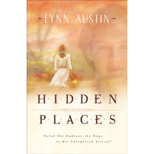 Baker Publishing Group Hidden Places – A Novel Baker Publishing Group Hidden Places – A Novel