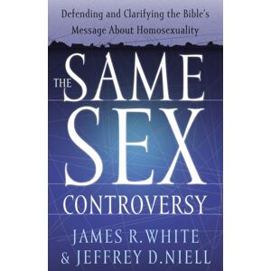 Baker Publishing Group The Same Sex Controversy – Defending And Clarifying The Bible`S Message About Homosexuality Baker Publishing Group The Same Sex Controversy – Defending And Clarifying The Bible`S Message About Homosexuality