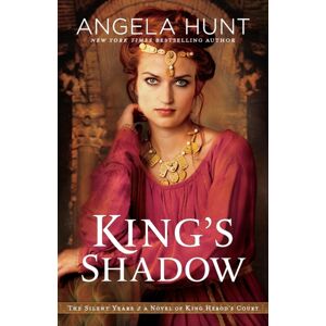 Baker Publishing Group King`S Shadow – A Novel Of King Herod`S Court Baker Publishing Group King`S Shadow – A Novel Of King Herod`S Court