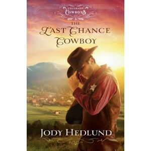 Baker Publishing Group The Last Chance Cowboy Baker Publishing Group The Last Chance Cowboy