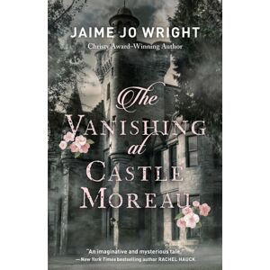 Baker Publishing Group The Vanishing At Castle Moreau Baker Publishing Group The Vanishing At Castle Moreau