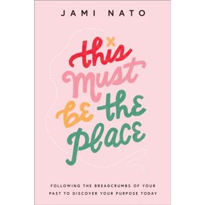 Baker Publishing Group This Must Be The Place – Following The Breadcrumbs Of Your Past To Discover Your Purpose Today Baker Publishing Group This Must Be The Place – Following The Breadcrumbs Of Your Past To Discover Your Purpose Today