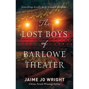 Baker Publishing Group The Lost Boys Of Barlowe Theater Baker Publishing Group The Lost Boys Of Barlowe Theater