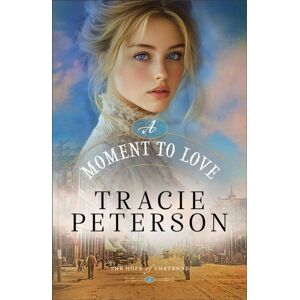 Baker Publishing Group A Moment To Love Baker Publishing Group A Moment To Love