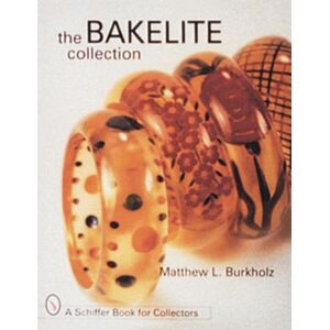 Schiffer Publishing Ltd The Bakelite Collection Schiffer Publishing Ltd The Bakelite Collection