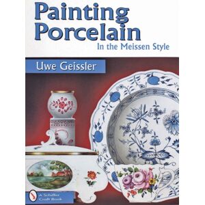 Schiffer Publishing Ltd Painting Porcelain : In The Meissen Style Schiffer Publishing Ltd Painting Porcelain : In The Meissen Style