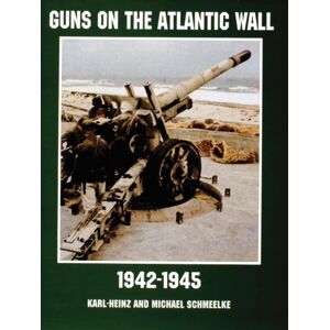Schiffer Publishing Ltd Guns On The Atlantic Wall 1942-1945 Schiffer Publishing Ltd Guns On The Atlantic Wall 1942-1945
