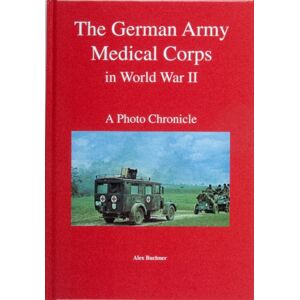 Schiffer Publishing Ltd The German Army Medical Corps In World War Ii Schiffer Publishing Ltd The German Army Medical Corps In World War Ii