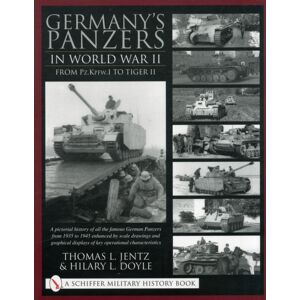 Schiffer Publishing Ltd Germany'S Panzers In World War Ii : From Pz.Kpfw.I To Tiger Ii Schiffer Publishing Ltd Germany'S Panzers In World War Ii : From Pz.Kpfw.I To Tiger Ii