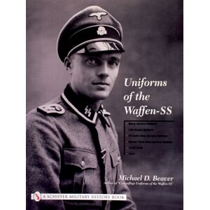 Schiffer Publishing Ltd Uniforms Of The Waffen-Ss : Vol 1: Black Service Uniform - Lah Guard Uniform - Ss Earth-Grey Service Uniform - Model 1936 Field Servce Uniform - 1939-1941 Schiffer Publishing Ltd Uniforms Of The Waffen-Ss : Vol 1: Black Service Uniform - Lah Guard Uniform - Ss Earth-Grey Service Uniform - Model 1936 Field Servce Uniform - 1939-1941