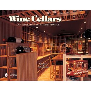 Schiffer Publishing Ltd Wine Cellars : An Exploration Of Stylish Storage Schiffer Publishing Ltd Wine Cellars : An Exploration Of Stylish Storage