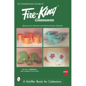 Schiffer Publishing Ltd An Unauthorized Guide To Fire-King® Glasswares Schiffer Publishing Ltd An Unauthorized Guide To Fire-King® Glasswares