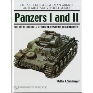 Schiffer Publishing Ltd Panzers I And Ii And Their Variants : From Reichswehr To Wehrmacht Schiffer Publishing Ltd Panzers I And Ii And Their Variants : From Reichswehr To Wehrmacht