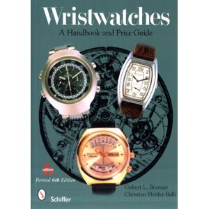 Schiffer Publishing Ltd Wristwatches : A Handbook And Price Guide Schiffer Publishing Ltd Wristwatches : A Handbook And Price Guide