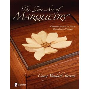 Schiffer Publishing Ltd The Fine Art Of Marquetry : Creating Images In Wood Using Sawn Veneers Schiffer Publishing Ltd The Fine Art Of Marquetry : Creating Images In Wood Using Sawn Veneers