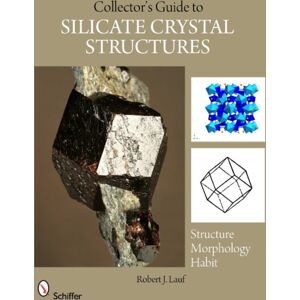 Schiffer Publishing Ltd The Collector'S Guide To Silicate Crystal Structures Schiffer Publishing Ltd The Collector'S Guide To Silicate Crystal Structures