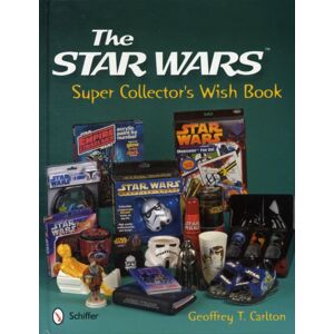 Schiffer Publishing Ltd The Star Wars Super Collector'S Wish Book Schiffer Publishing Ltd The Star Wars Super Collector'S Wish Book