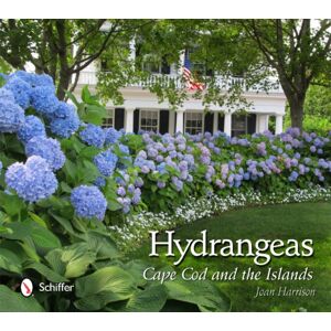 Schiffer Publishing Ltd Hydrangeas : Cape Cod And The Islands Schiffer Publishing Ltd Hydrangeas : Cape Cod And The Islands