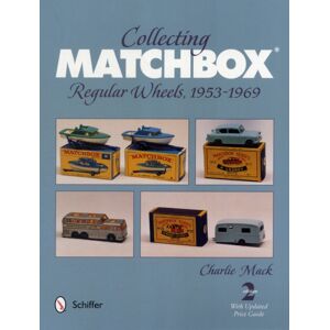 Schiffer Publishing Ltd Collecting Matchbox : Regular Wheels 1953-1969 Schiffer Publishing Ltd Collecting Matchbox : Regular Wheels 1953-1969