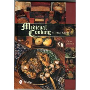 Schiffer Publishing Ltd Medieval Cooking In Today'S Kitchen Schiffer Publishing Ltd Medieval Cooking In Today'S Kitchen