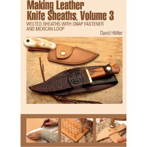 Schiffer Publishing Ltd Making Leather Knife Sheaths, Volume 3 : Welted Sheaths With Snap Fastener And Mexican Loop Schiffer Publishing Ltd Making Leather Knife Sheaths, Volume 3 : Welted Sheaths With Snap Fastener And Mexican Loop